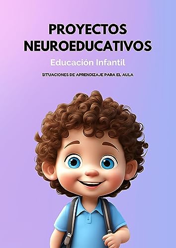 Proyectos Neuroeducativos en Educación Infantil: Situaciones de Aprendizaje para el Aula